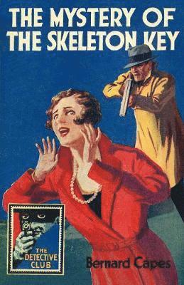 Bernard Capes - The Mystery of the Skeleton Key, Inbunden