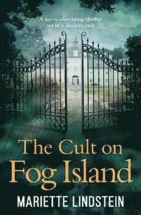 bokomslag The Cult on Fog Island: A terrifying thriller set in a modern-day cult (The Cult on Fog Island Trilogy, Book 1)