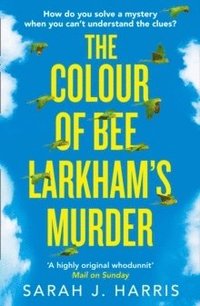 bokomslag The Colour of Bee Larkhams Murder