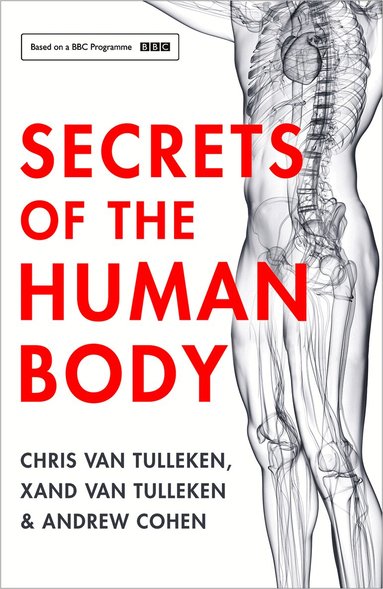 Chris van Tulleken, Xand van Tulleken, Andrew Cohen - Secrets of the Human Body, Häftad