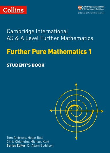 Tom Andrews, Helen Ball, Chris Chisholm, Michael Kent, Boddison - Cambridge International AS & A Level Further Mathematics Further Pure Mathematics 1 Student’s Book, Häftad