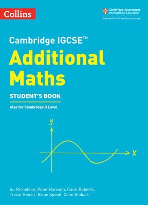 Brian Speed, Carol Roberts, Colin Stobart, Peter Ransom, Su Nicholson, Trevor Senior - Cambridge IGCSE (TM) Additional Maths Student's Book, Häftad