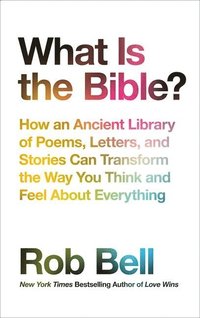 bokomslag What is the bible? - how an ancient library of poems, letters and stories c