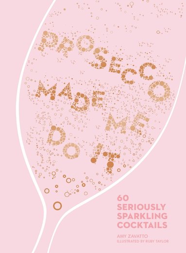Amy Zavatto - Prosecco Made Me Do It, Inbunden