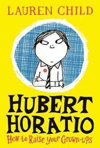 bokomslag Hubert Horatio: How to Raise Your Grown-Ups