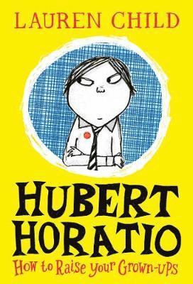 Hubert Horatio: How to Raise Your Grown-Ups 1