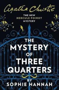 bokomslag The Mystery of Three Quarters: The New Hercule Poirot Mystery