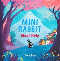 bokomslag Mini Rabbit Must Help