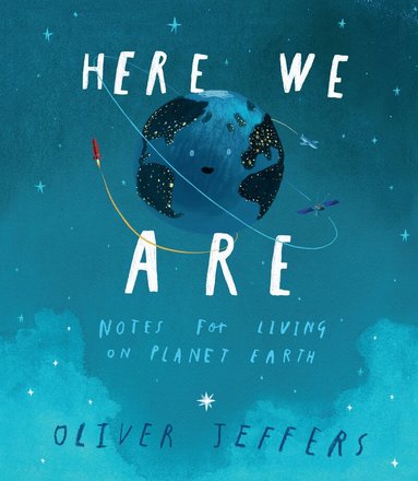 Oliver Jeffers - Here We Are, Inbunden