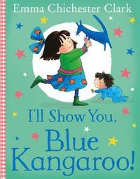 bokomslag I'll Show You, Blue Kangaroo!
