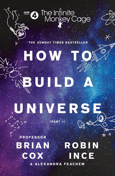 Prof. Brian Cox, Robin Ince, Alexandra Feachem - Infinite Monkey Cage – How to Build a Universe, Häftad