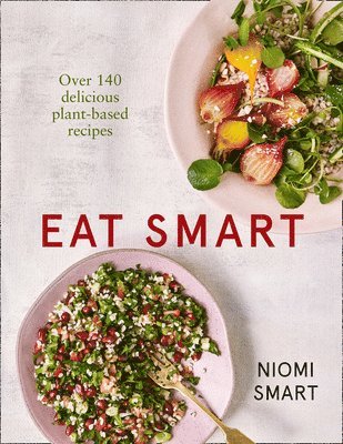 bokomslag Eat Smart  Over 140 Delicious Plant-Based Recipes