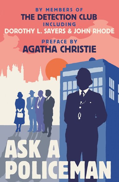 The Detection Club, Agatha Christie, Dorothy L. Sayers, Anthony Berkeley, Gladys Mitchell, Helen Simpson - Ask a Policeman, Häftad