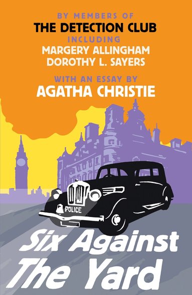 The Detection Club, Agatha Christie, Margery Allingham, Dorothy L. Sayers, Freeman Wills Crofts, Ronald Knox - Six Against the Yard, Häftad