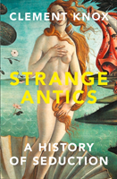 bokomslag Strange Antics: A History of Seduction