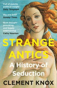 bokomslag Strange Antics: A History of Seduction