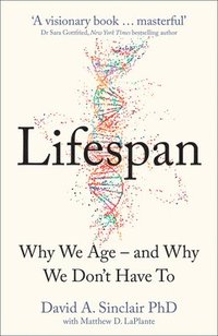 bokomslag Lifespan: Why We Age - and Why We Don't Have To