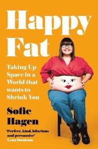 bokomslag Happy Fat : Taking Up Space in a World That Wants to Shrink You