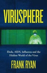 bokomslag Virusphere : Ebola, AIDS, Influenza and the Hidden World of the Virus