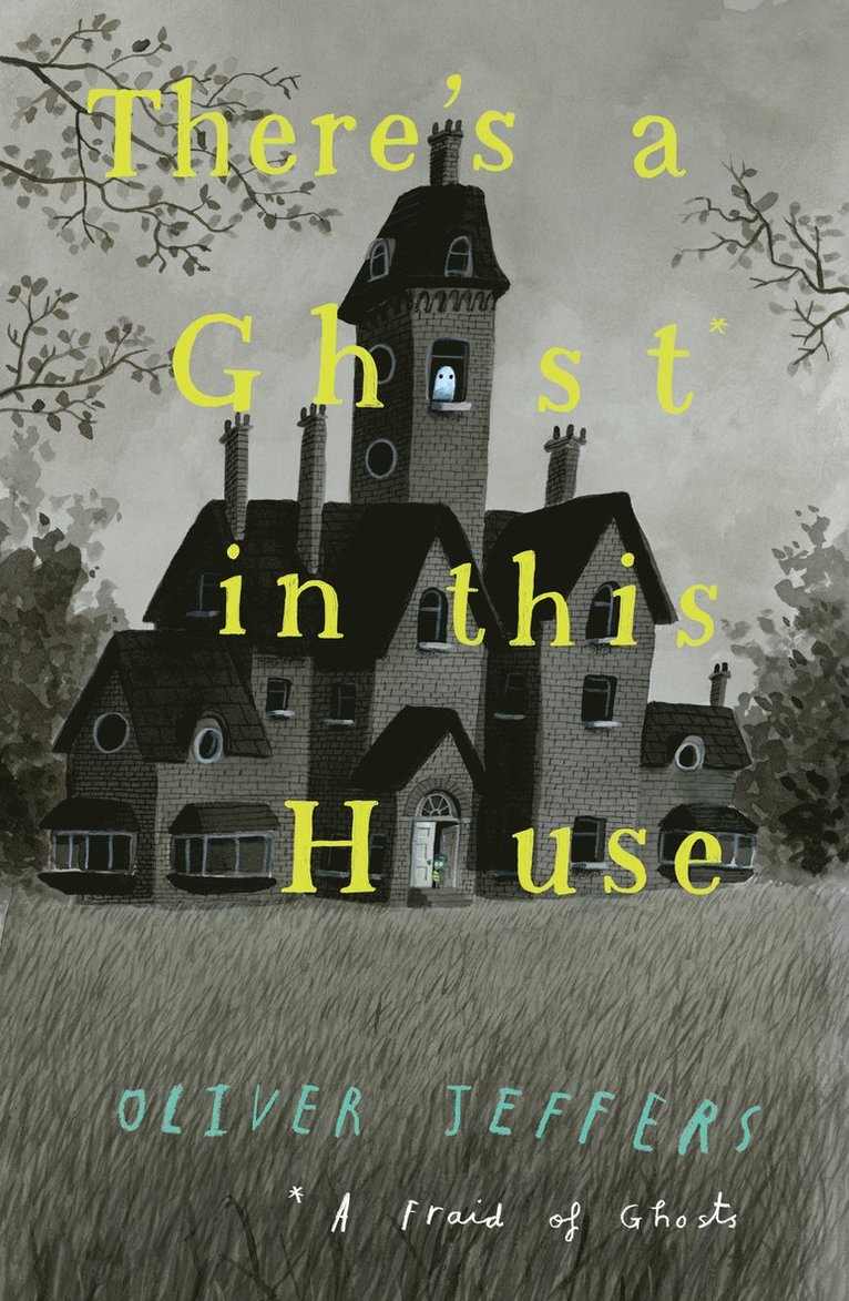 Oliver Jeffers - There’s a Ghost in this House, Inbunden