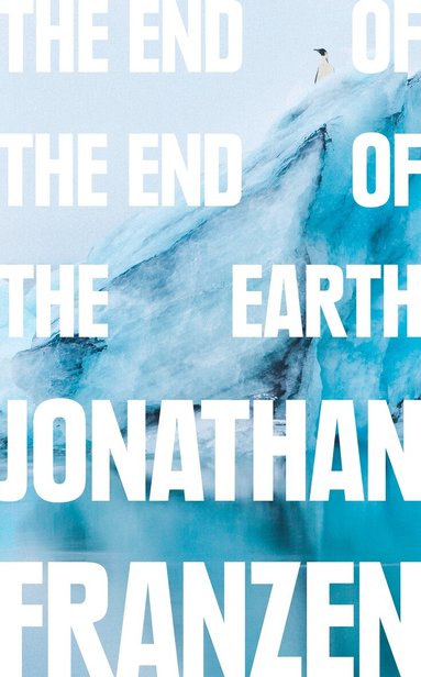 Jonathan Franzen - End of the End of the Earth, Häftad