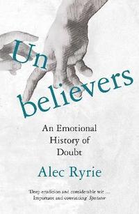 bokomslag Unbelievers: An Emotional History of Doubt