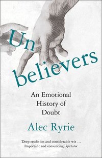 bokomslag Unbelievers: An Emotional History of Doubt