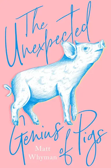 Matt Whyman - Unexpected Genius of Pigs, Inbunden