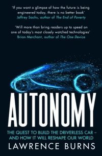 bokomslag Autonomy: The Quest to Build the Driverless Car - And How It Will Reshape Our World