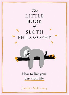bokomslag The Little Book of Sloth Philosophy