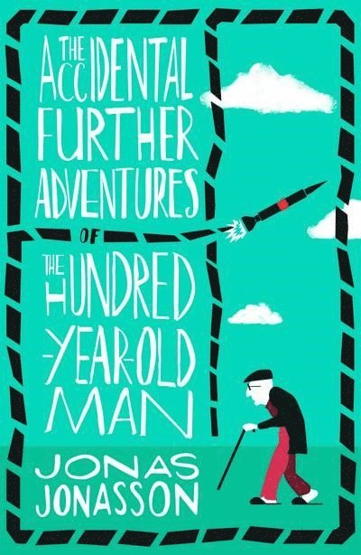 Jonas Jonasson - Accidental Further Adventures of the Hundred-Year-Old Man, Häftad