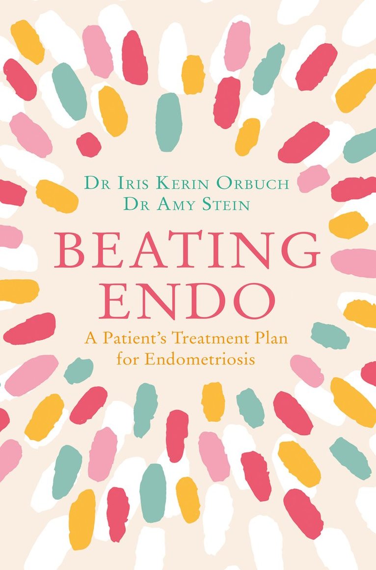 Dr Iris Kerin Orbuch, Dr Amy Stein, Amy Stein, Iris Kerin Orbuch - Beating Endo, Häftad