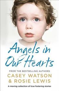 bokomslag Angels in Our Hearts: A Moving Collection of True Fostering Stories