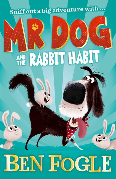 Ben Fogle, Steve Cole - Mr Dog and the Rabbit Habit, Häftad