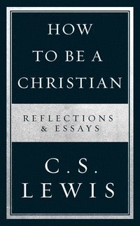 bokomslag How to be a christian - reflections & essays