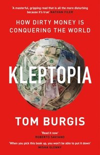 bokomslag Kleptopia: How Dirty Money is Conquering the World