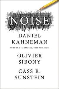 bokomslag Noise : a flaw in human judgment