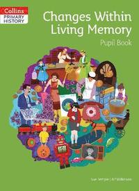 bokomslag Changes Within Living Memory Pupil Book