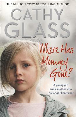 Cathy Glass - Where Has Mommy Gone?: When There Is Nothing Left But Memories..., Häftad