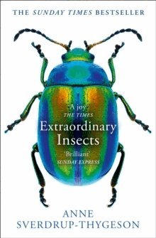 Anne Sverdrup-Thygeson - Extraordinary Insects, Häftad