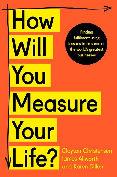 Clayton Christensen, James Allworth, Karen Dillon - How Will You Measure Your Life?, Häftad