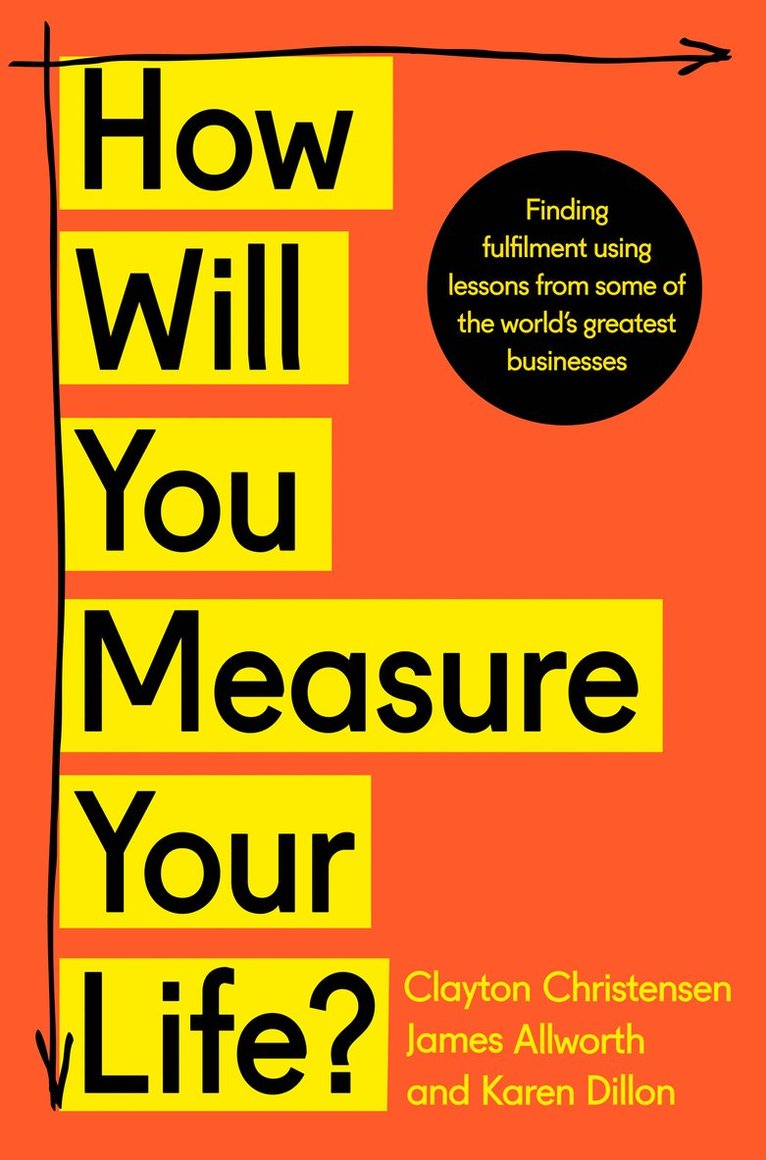 Clayton Christensen, James Allworth, Karen Dillon - How Will You Measure Your Life?, Häftad