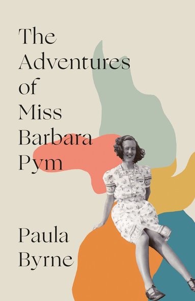 Paula Byrne - Adventures of Miss Barbara Pym, Inbunden