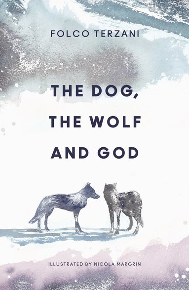 Folco Terzani - Dog, the Wolf and God, Inbunden