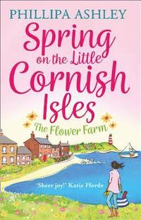 bokomslag Spring On The Little Cornish Isles: The Flower Farm