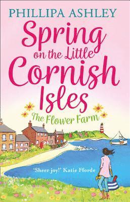 Phillipa Ashley - Spring on the Little Cornish Isles: The Flower Farm, Häftad