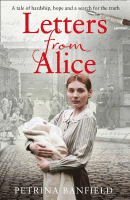 Petrina Banfield - Letters from Alice: A Tale of Hardship and Hope. a Search for the Truth., Häftad