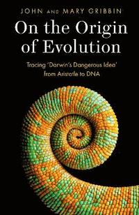 bokomslag On the Origin of Evolution: Tracing 'Darwin's Dangerous Idea' from Aristotle to DNA