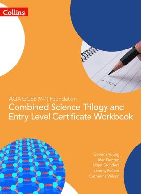 Gemma Young, Alan Denton, Jeremy Pollard, Nigel Saunders, Catherine Wilson - AQA GCSE 9-1 Foundation: Combined Science Trilogy and Entry Level Certificate Workbook, Häftad