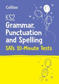 bokomslag KS2 English Grammar, Punctuation and Spelling SATs 10-Minute Tests